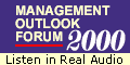 Click here Click here for Real Audio clips from Management Outlook Forum 2000