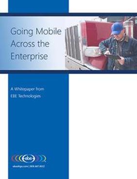 Going Mobile Across the Enterprise: A Whitepaper from EBE Technologies